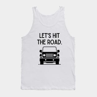 Let's hit the road. Tank Top